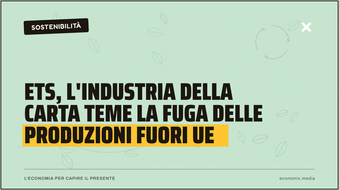 Ets, l'industria della carta teme la fuga delle produzioni fuori Ue: immagine in evidenza per Economix