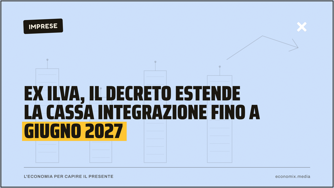 Ex Ilva, il decreto estende la cassa integrazione fino a giugno 2027: immagine in evidenza per Economix