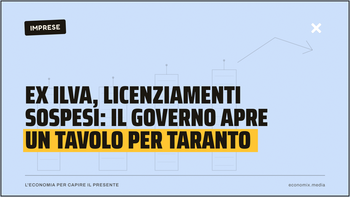 Ex Ilva, licenziamenti sospesi: il Governo apre un tavolo per Taranto: immagine in evidenza per Economix