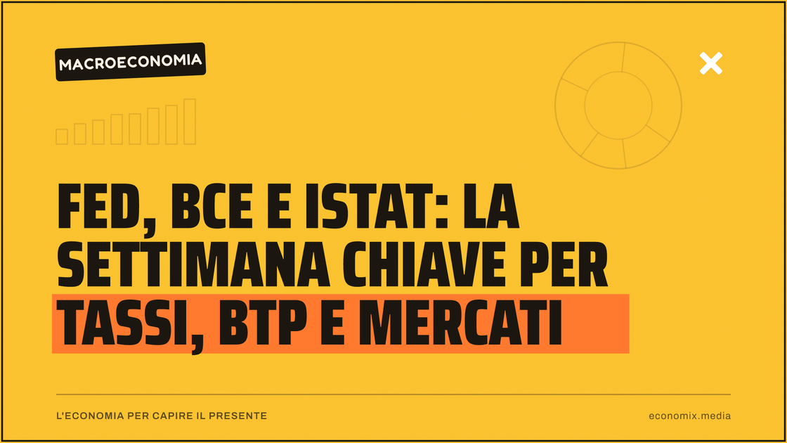 Fed, BCE e Istat: la settimana chiave per tassi, BTP e mercati: immagine in evidenza per Economix