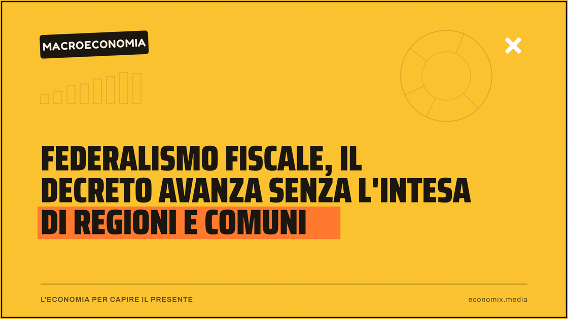 Federalismo fiscale, il decreto avanza senza l'intesa di Regioni e Comuni: immagine in evidenza per Economix