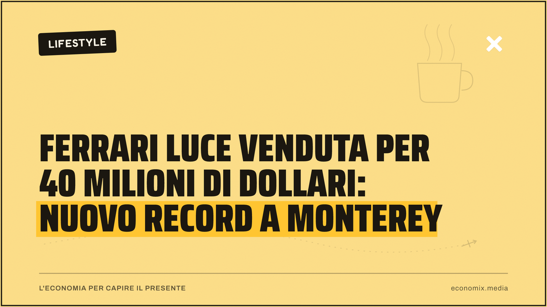 Ferrari Luce venduta per 40 milioni di dollari: nuovo record a Monterey: immagine in evidenza per Economix