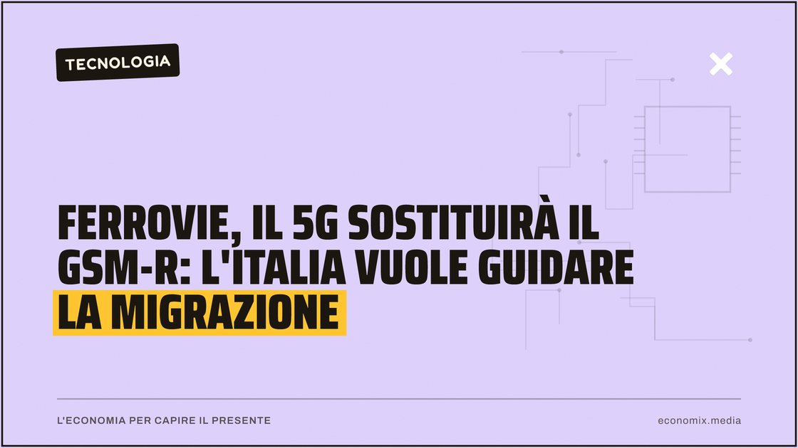 Ferrovie, il 5G sostituirà il Gsm-R: l'Italia vuole guidare la migrazione: immagine in evidenza per Economix