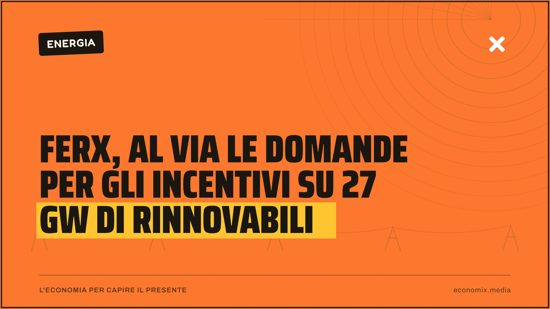 FerX, al via le domande per gli incentivi su 27 GW di rinnovabili: immagine in evidenza per Economix