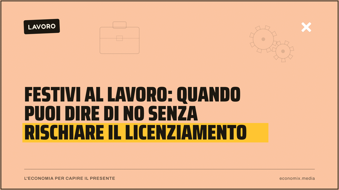 Festivi al lavoro: quando puoi dire di no senza rischiare il licenziamento: immagine in evidenza per Economix