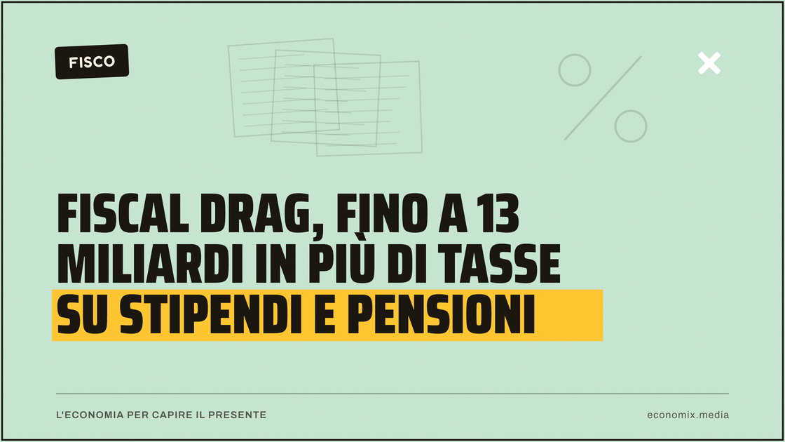Fiscal drag, fino a 13 miliardi in più di tasse su stipendi e pensioni: immagine in evidenza per Economix