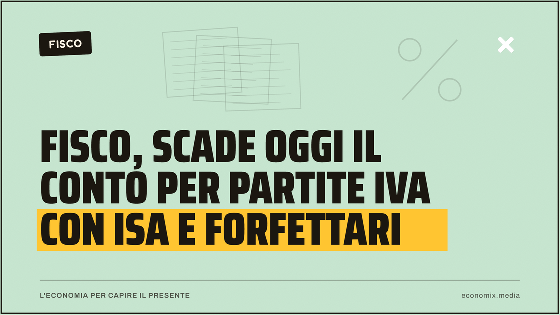Fisco, scade oggi il conto per partite IVA con ISA e forfettari: immagine in evidenza per Economix