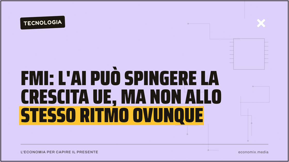 Fmi: l'AI può spingere la crescita Ue, ma non allo stesso ritmo ovunque: immagine in evidenza per Economix