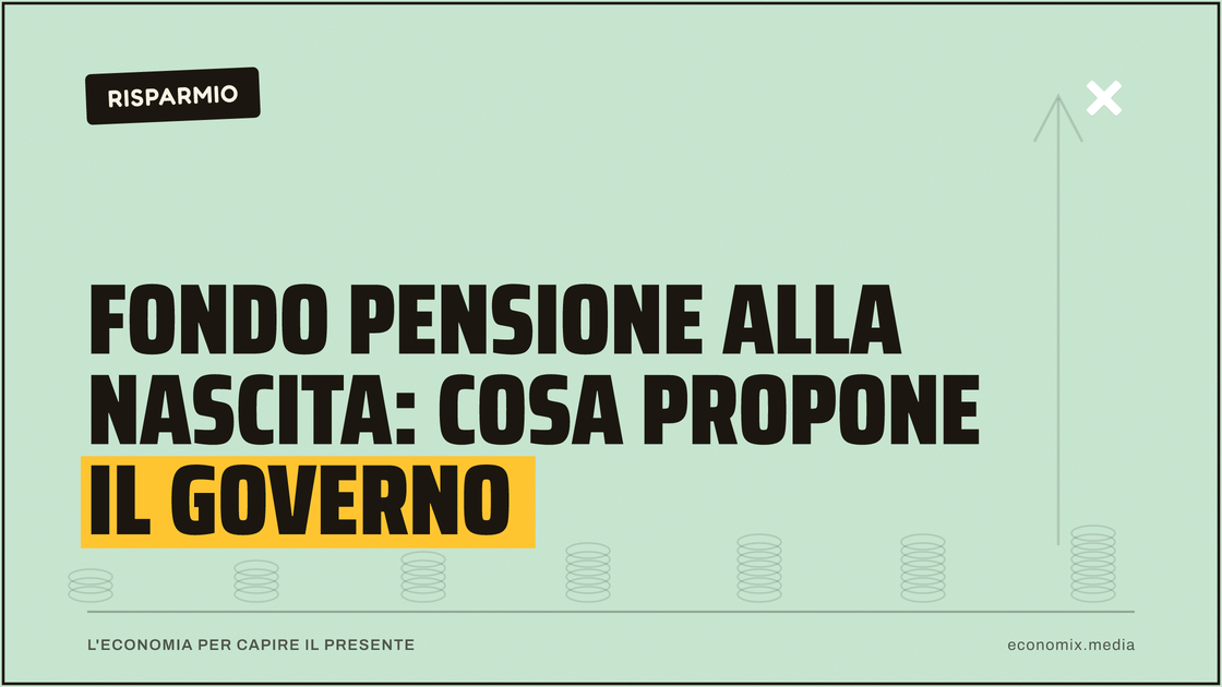 Fondo pensione alla nascita: cosa propone il Governo: immagine in evidenza per Economix