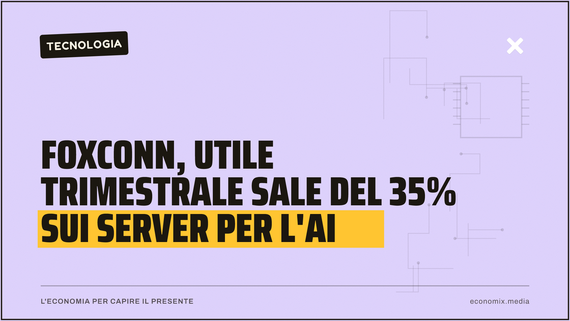 Foxconn, utile trimestrale sale del 35% sui server per l'AI: immagine in evidenza per Economix