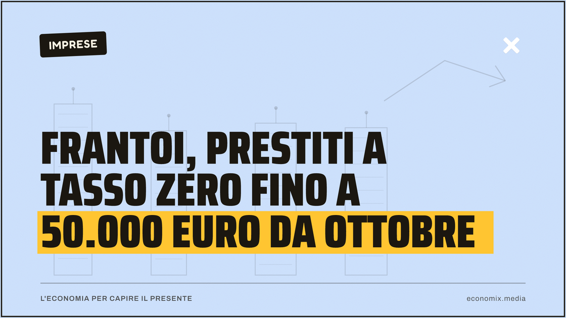 Frantoi, prestiti a tasso zero fino a 50.000 euro da ottobre: immagine in evidenza per Economix