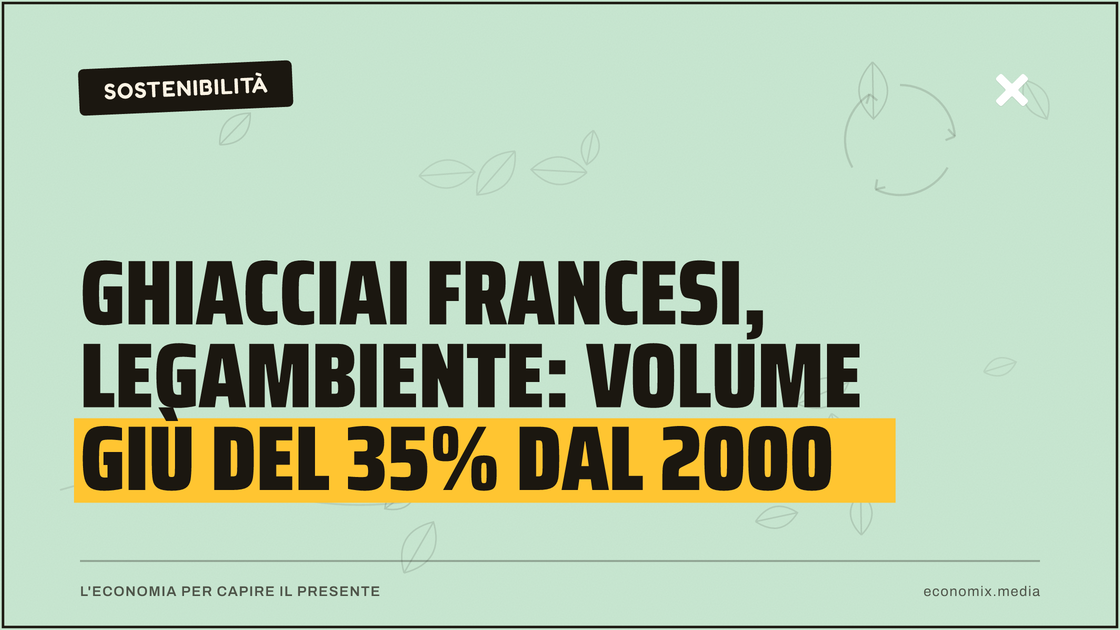 Ghiacciai francesi, Legambiente: volume giù del 35% dal 2000: immagine in evidenza per Economix