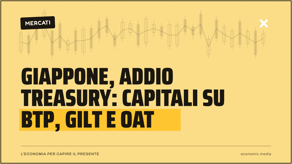 Giappone, addio Treasury: capitali su BTP, Gilt e OAT: immagine in evidenza per Economix