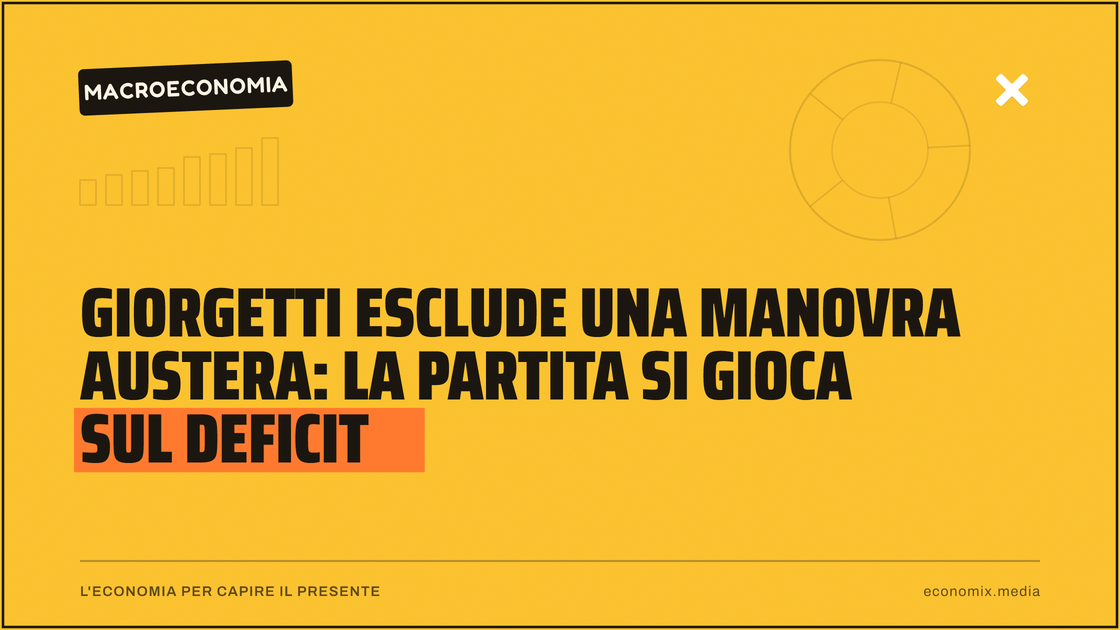 Giorgetti esclude una manovra austera: la partita si gioca sul deficit: immagine in evidenza per Economix