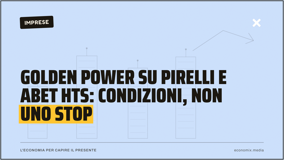Golden Power su Pirelli e ABET HTS: condizioni, non uno stop: immagine in evidenza per Economix