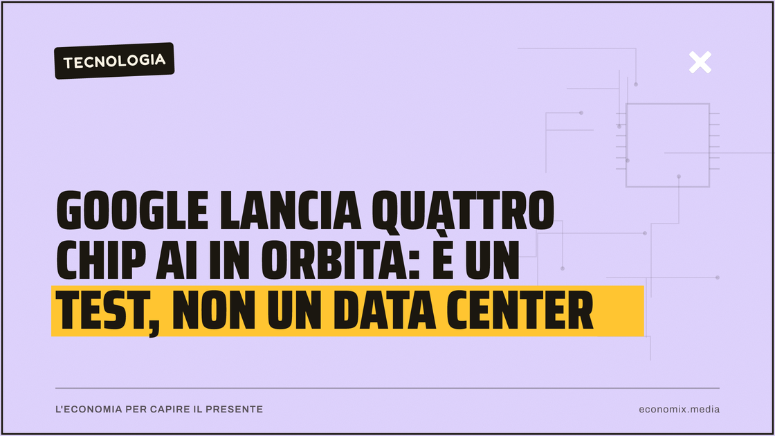 Google lancia quattro chip AI in orbita: è un test, non un data center: immagine in evidenza per Economix