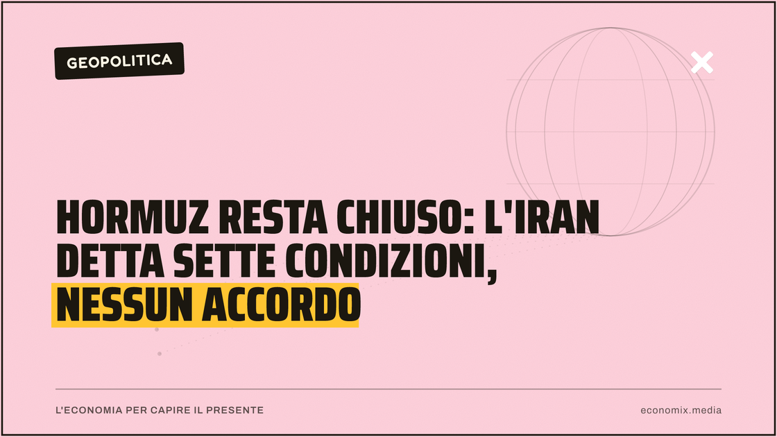 Hormuz resta chiuso: l'Iran detta sette condizioni, nessun accordo: immagine in evidenza per Economix
