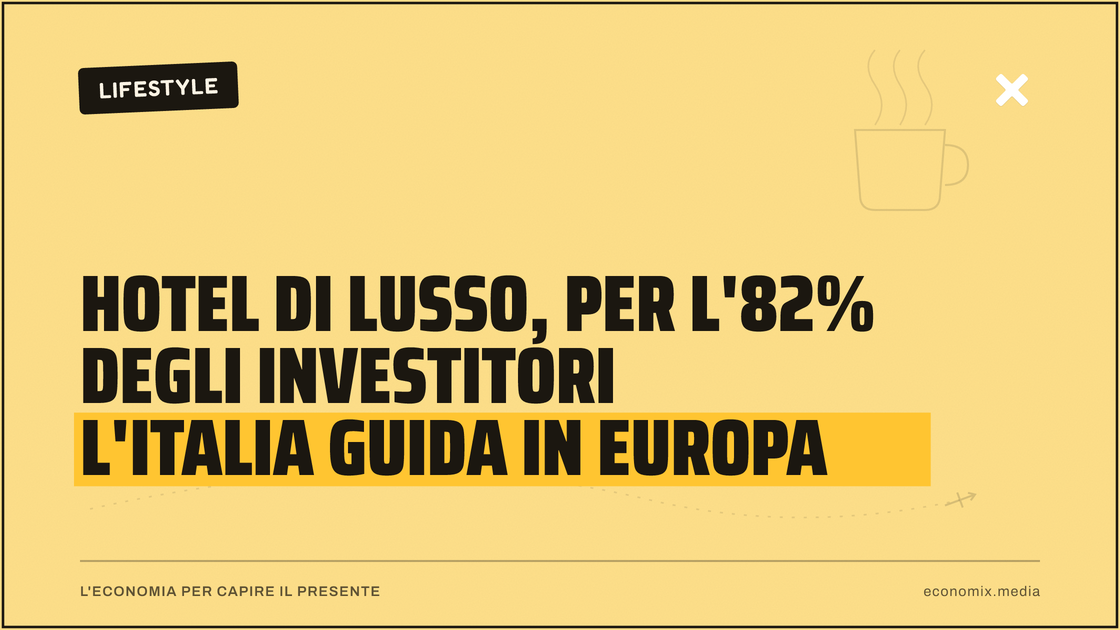 Hotel di lusso, per l'82% degli investitori l'Italia guida in Europa: immagine in evidenza per Economix