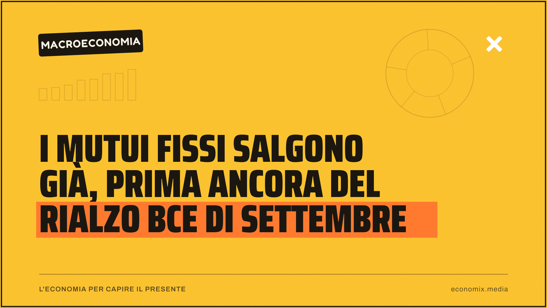 I mutui fissi salgono già, prima ancora del rialzo BCE di settembre: immagine in evidenza per Economix