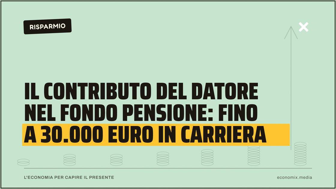 Il contributo del datore nel fondo pensione: fino a 30.000 euro in carriera: immagine in evidenza per Economix
