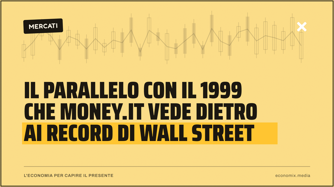 Il parallelo con il 1999 che Money.it vede dietro ai record di Wall Street: immagine in evidenza per Economix