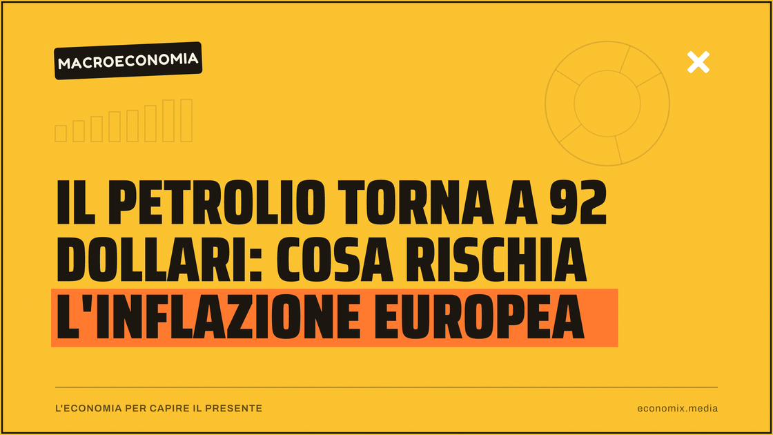 Il petrolio torna a 92 dollari: cosa rischia l'inflazione europea: immagine in evidenza per Economix