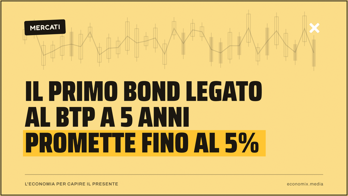 Il primo bond legato al BTP a 5 anni promette fino al 5%: immagine in evidenza per Economix