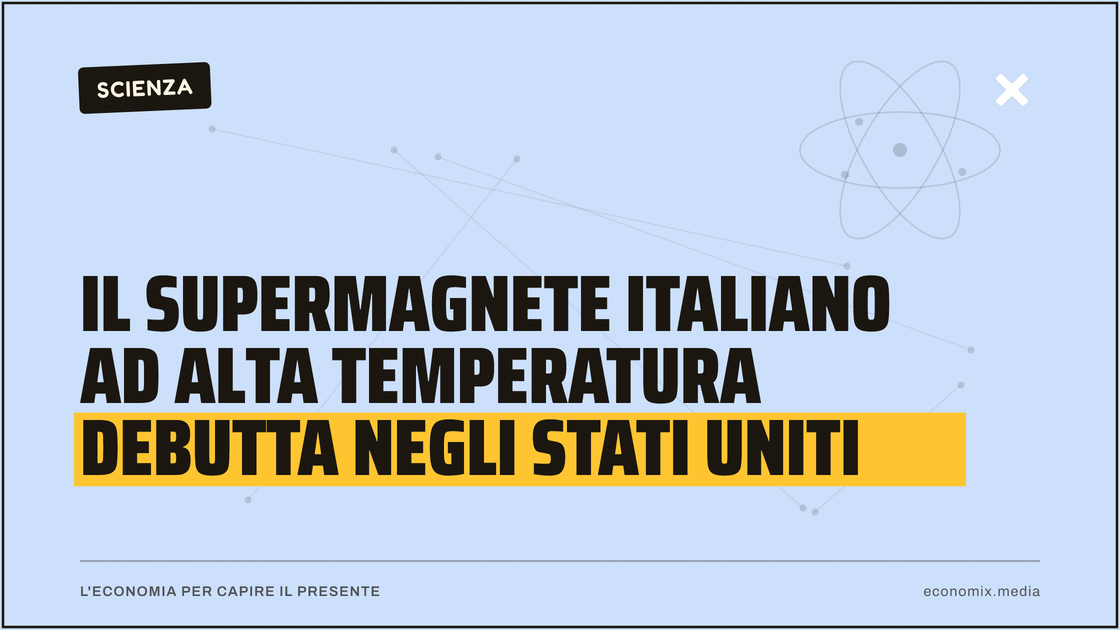 Il supermagnete italiano ad alta temperatura debutta negli Stati Uniti: immagine in evidenza per Economix