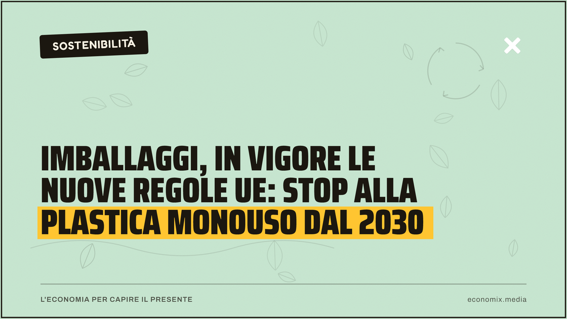 Imballaggi, in vigore le nuove regole Ue: stop alla plastica monouso dal 2030: immagine in evidenza per Economix