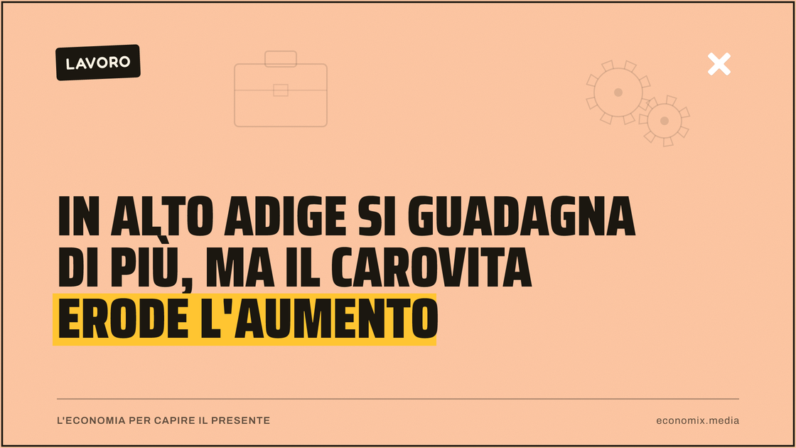 In Alto Adige si guadagna di più, ma il carovita erode l'aumento: immagine in evidenza per Economix