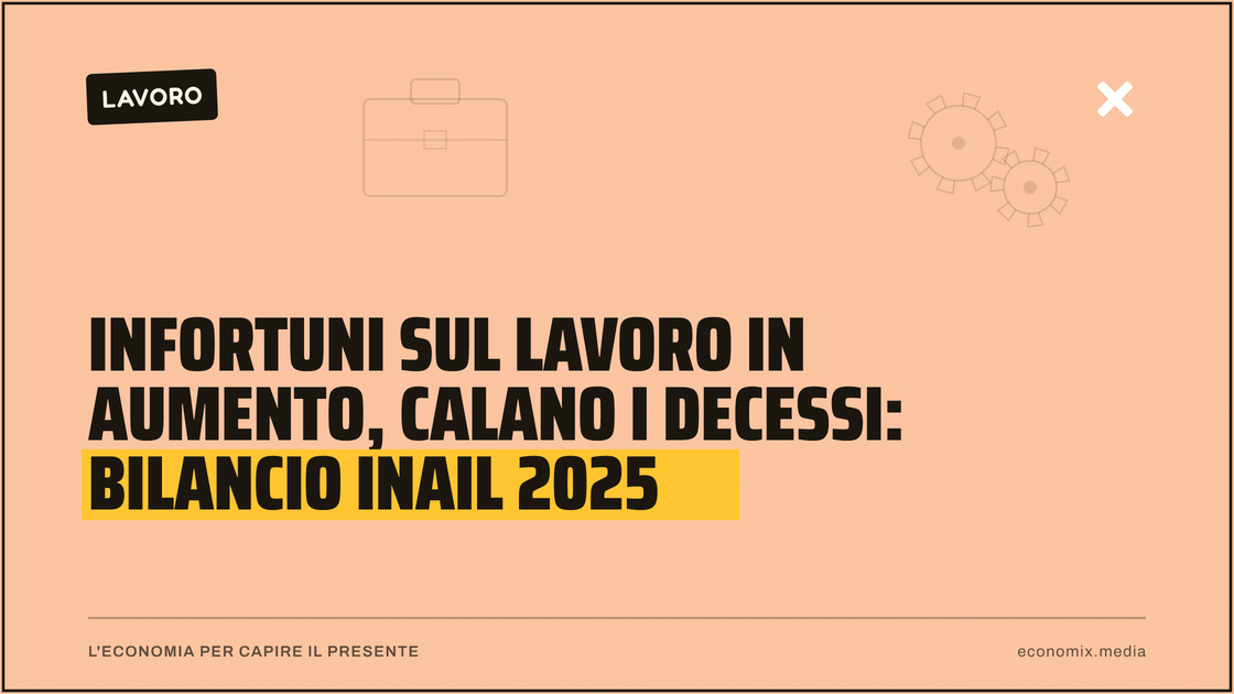 Infortuni sul lavoro in aumento, calano i decessi: bilancio Inail 2025: immagine in evidenza per Economix