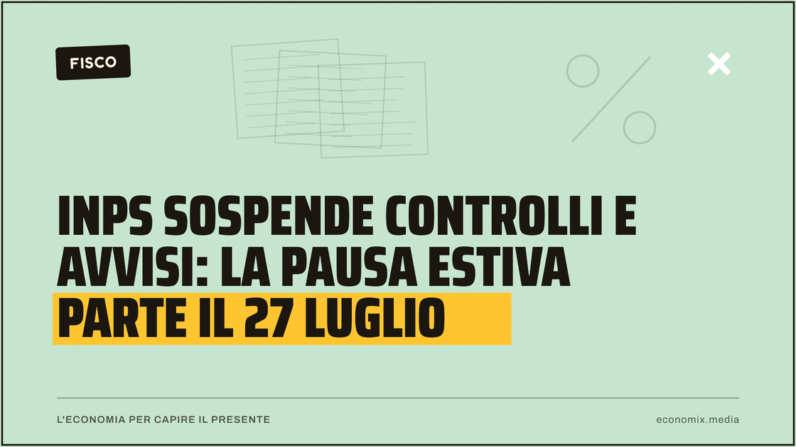 Inps sospende controlli e avvisi: la pausa estiva parte il 27 luglio: immagine in evidenza per Economix