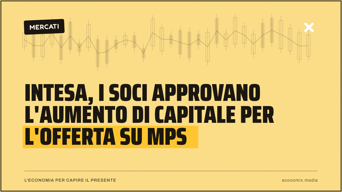 Intesa, i soci approvano l'aumento di capitale per l'offerta su Mps: immagine in evidenza per Economix