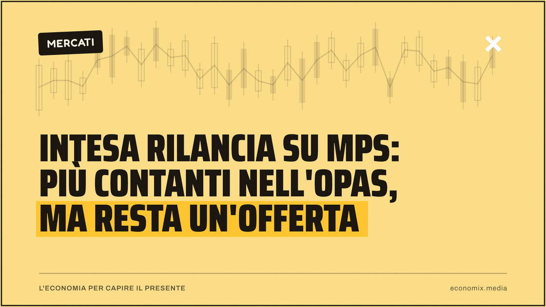 Intesa rilancia su MPS: più contanti nell'OPAS, ma resta un'offerta: immagine in evidenza per Economix