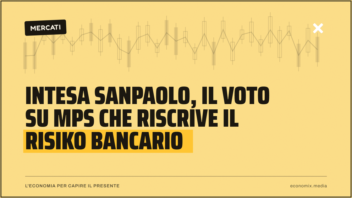 Intesa Sanpaolo, il voto su Mps che riscrive il risiko bancario: immagine in evidenza per Economix
