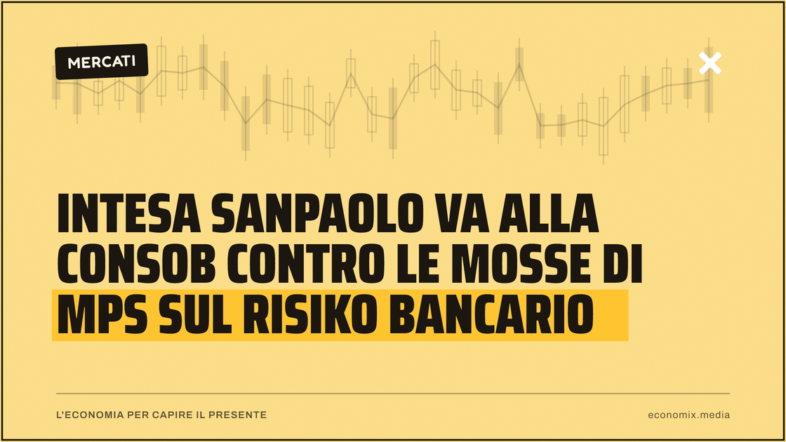 Intesa Sanpaolo va alla Consob contro le mosse di Mps sul risiko bancario: immagine in evidenza per Economix