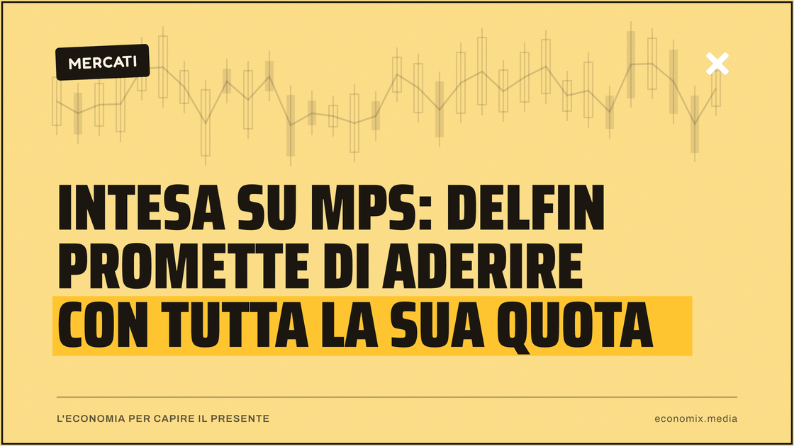 Intesa su Mps: Delfin promette di aderire con tutta la sua quota: immagine in evidenza per Economix