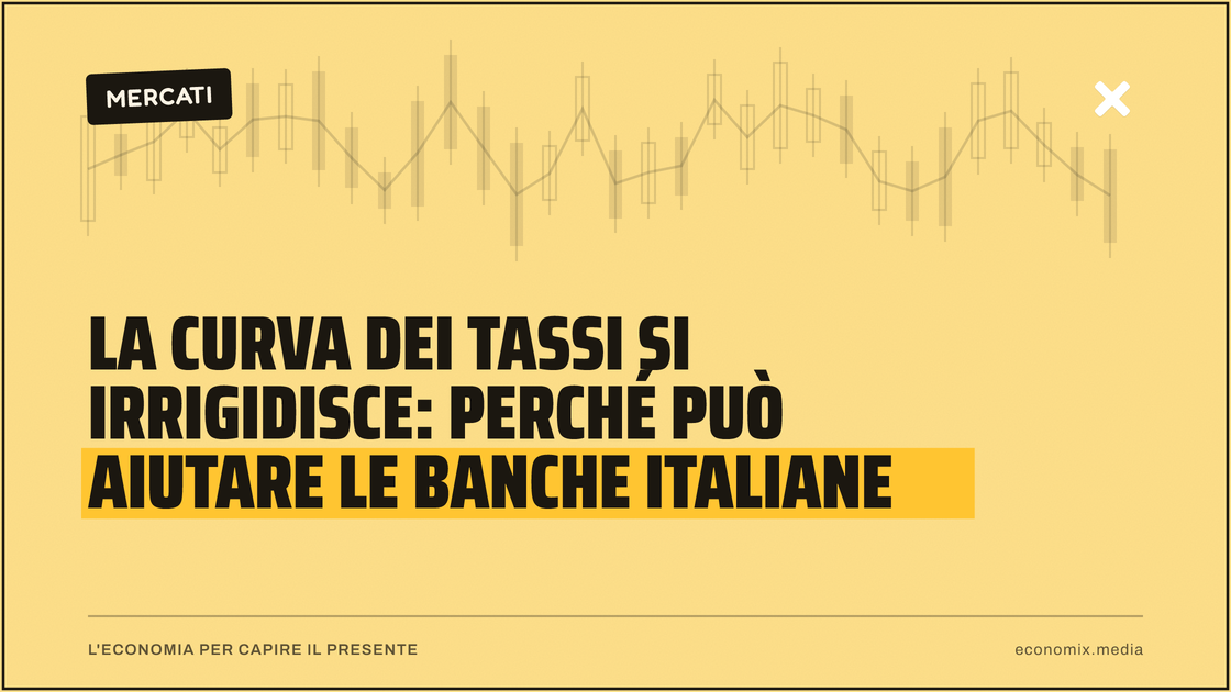 La curva dei tassi si irrigidisce: perché può aiutare le banche italiane: immagine in evidenza per Economix