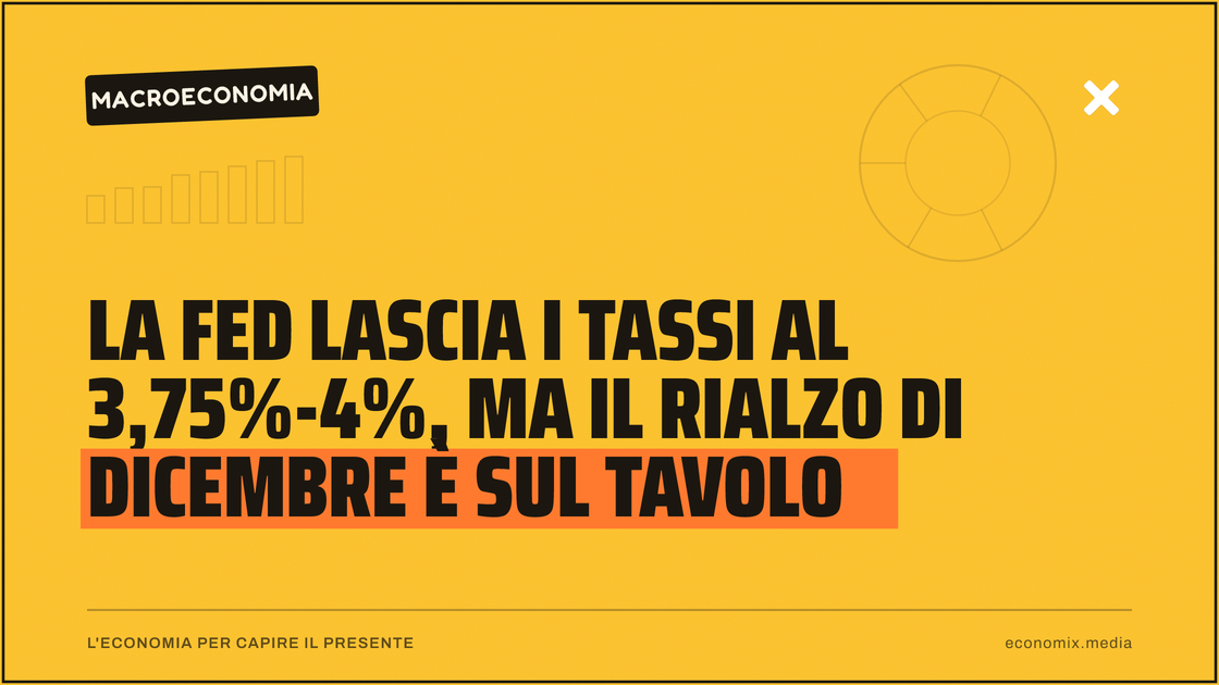 La Fed lascia i tassi al 3,75%-4%, ma il rialzo di dicembre è sul tavolo: immagine in evidenza per Economix