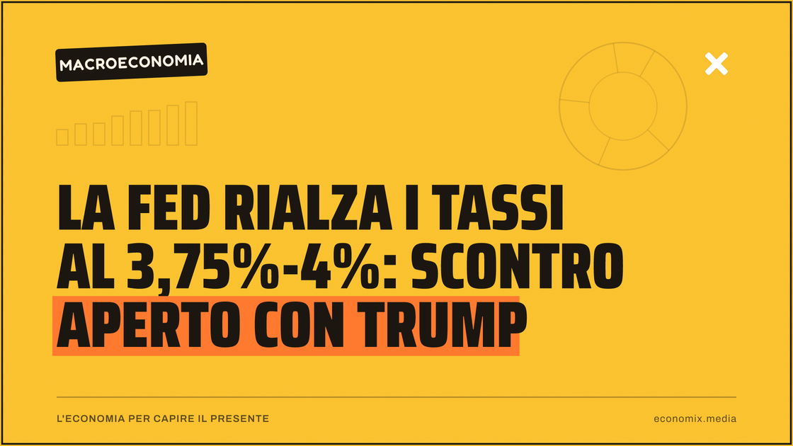 La Fed rialza i tassi al 3,75%-4%: scontro aperto con Trump: immagine in evidenza per Economix