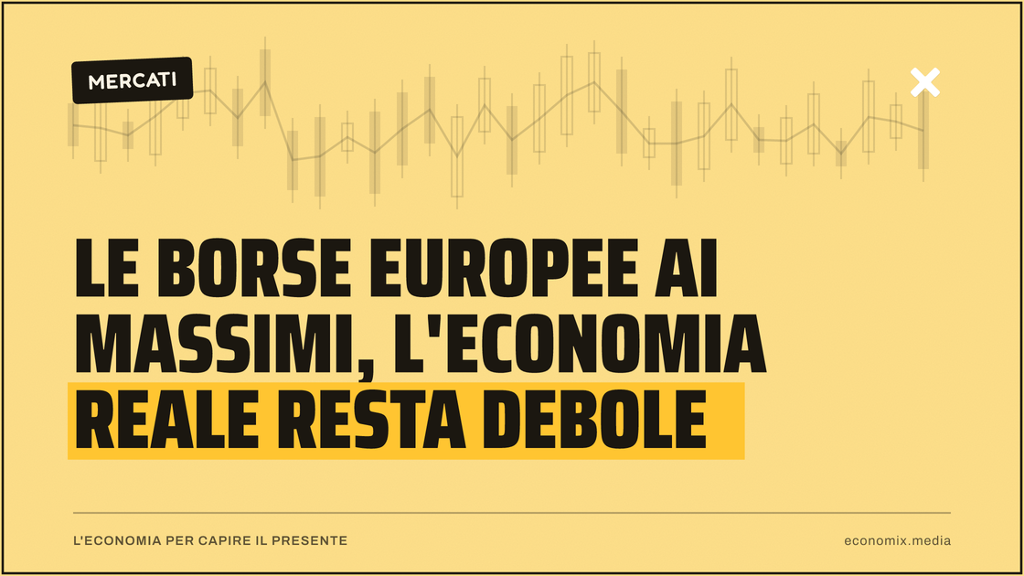 Le Borse europee ai massimi, l'economia reale resta debole: immagine in evidenza per Economix
