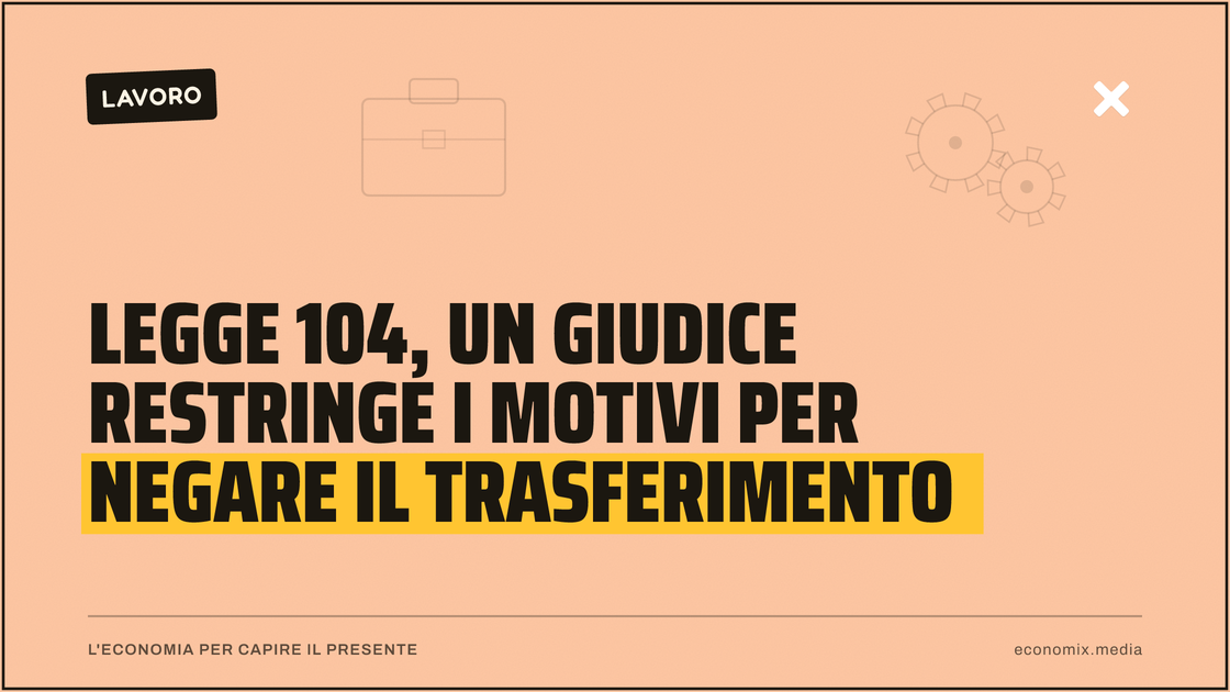 Legge 104, un giudice restringe i motivi per negare il trasferimento: immagine in evidenza per Economix