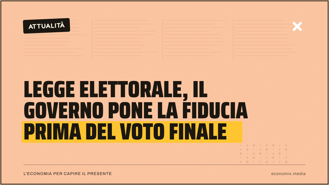 Legge elettorale, il governo pone la fiducia prima del voto finale: immagine in evidenza per Economix