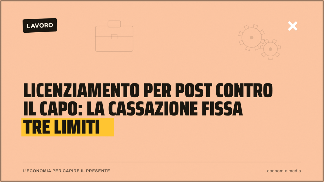 Licenziamento per post contro il capo: la Cassazione fissa tre limiti: immagine in evidenza per Economix