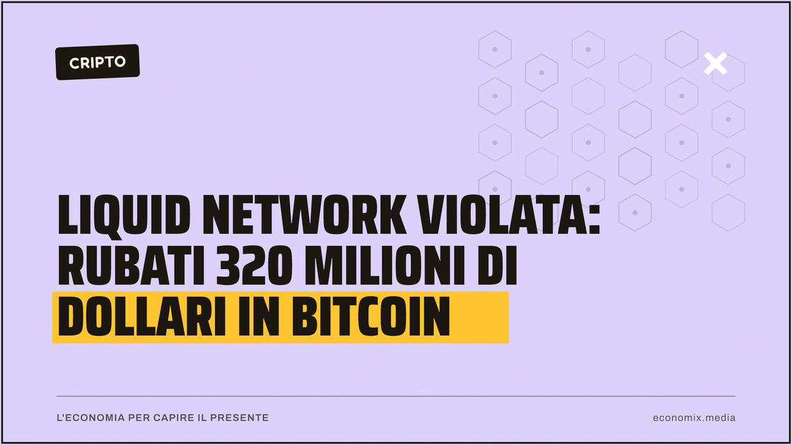Liquid Network violata: rubati 320 milioni di dollari in Bitcoin: immagine in evidenza per Economix