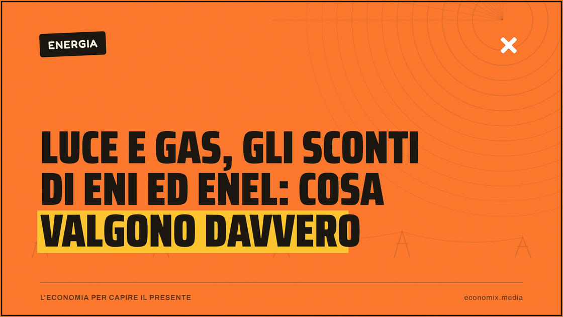 Luce e gas, gli sconti di Eni ed Enel: cosa valgono davvero: immagine in evidenza per Economix