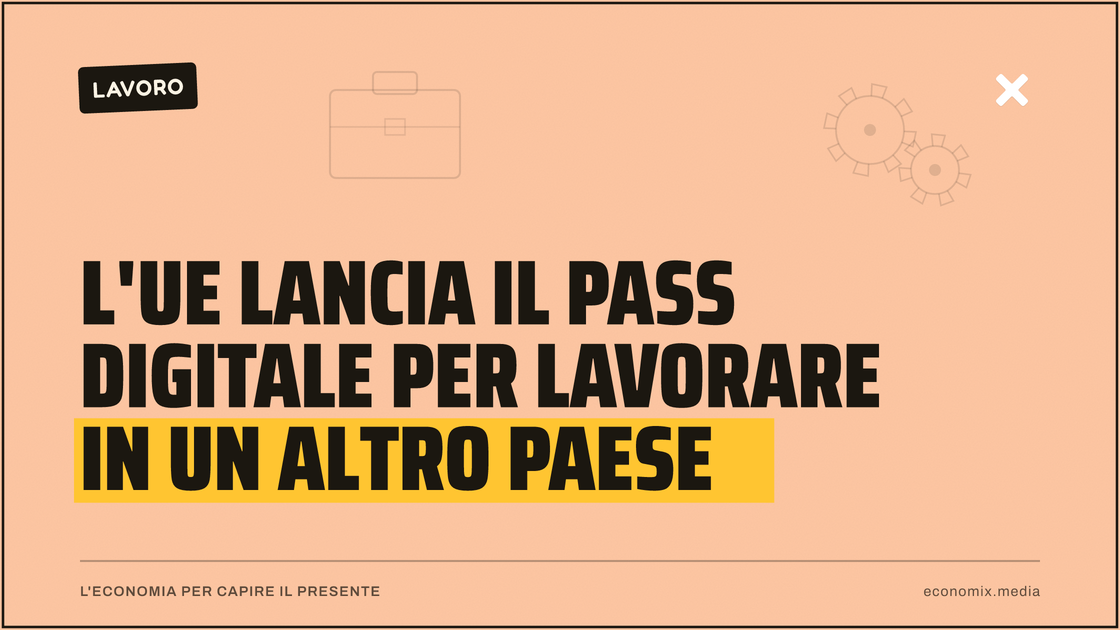 L'Ue lancia il pass digitale per lavorare in un altro paese: immagine in evidenza per Economix