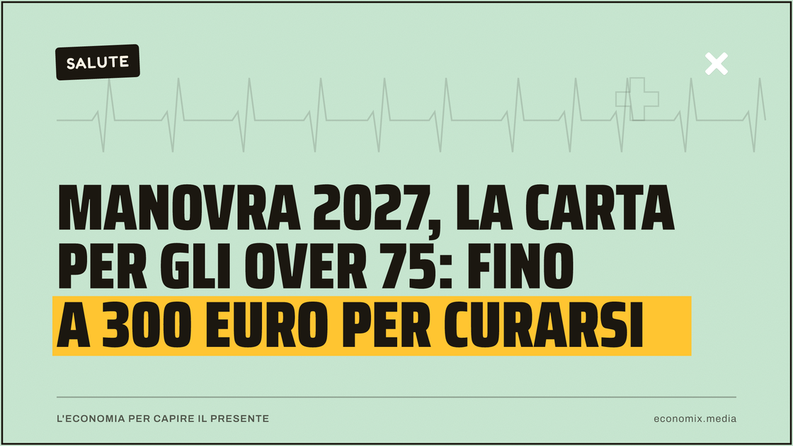 Manovra 2027, la carta per gli over 75: fino a 300 euro per curarsi: immagine in evidenza per Economix