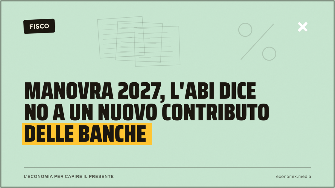 Manovra 2027, l'Abi dice no a un nuovo contributo delle banche: immagine in evidenza per Economix