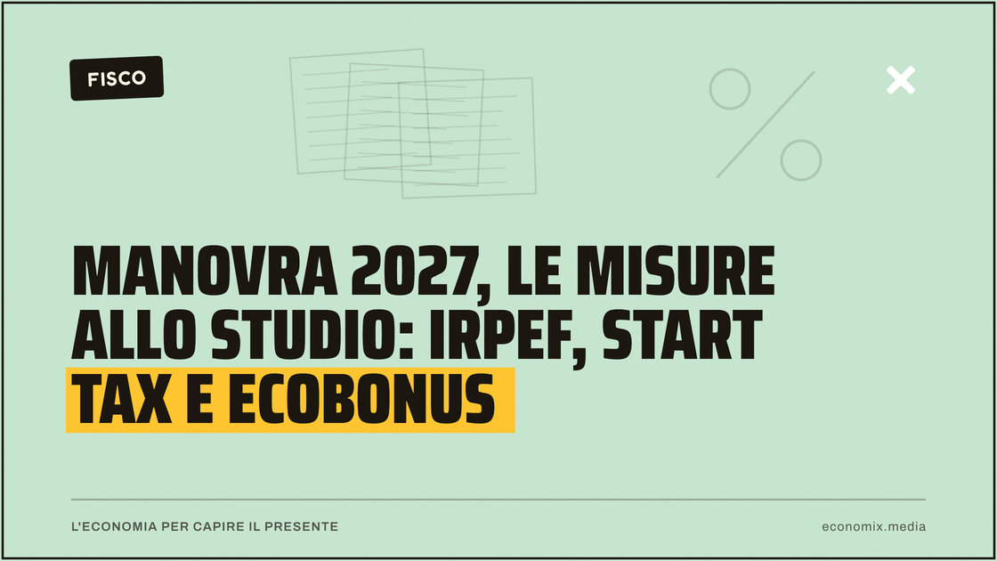 Manovra 2027, le misure allo studio: Irpef, start tax e Ecobonus: immagine in evidenza per Economix